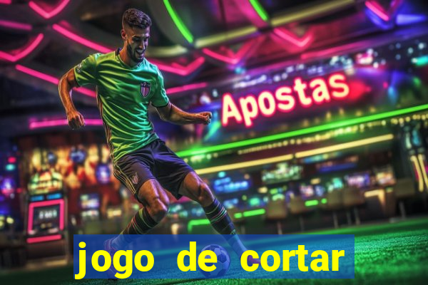 jogo de cortar frutas ganhar dinheiro